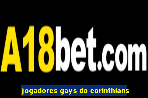 jogadores gays do corinthians